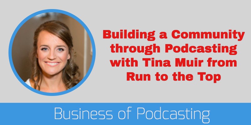 BOP021: Building a Community through Podcasting with Tina Muir from Run to the Top