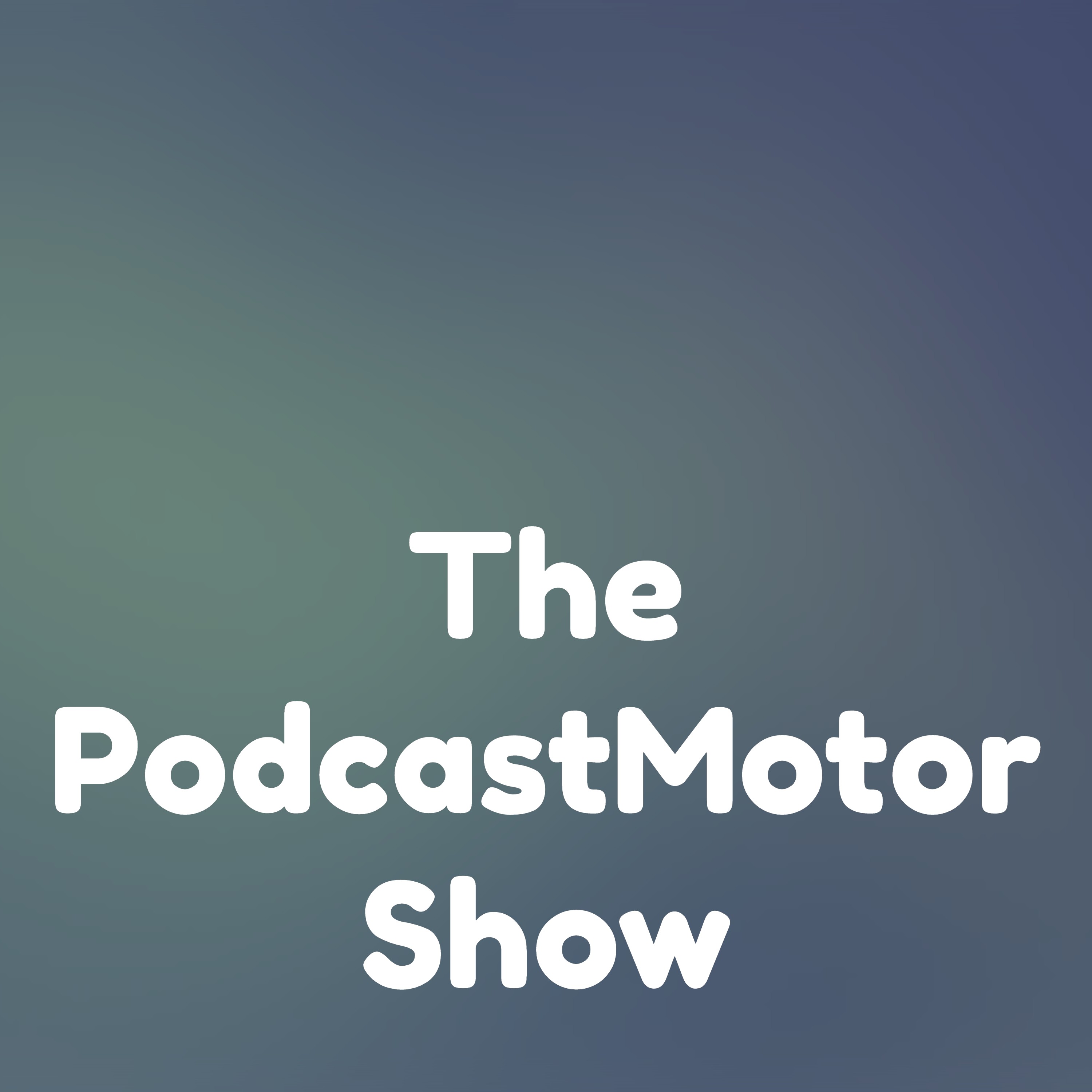 The PodcastMotor Show